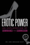 Erotic Power: Exploring the World of BDSM - Gini Graham Scott