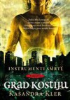 Grad kostiju (Instrumenti smrti, #1) - Cassandra Clare