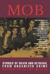 Mob: Stories of Death and Betrayal from Organized Crime - Clint Willis