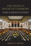 The People's House of Commons: Theories of Democracy in Contention - David E. Smith