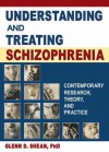 Understanding and Treating Schizophrenia: Contemporary Research, Theory, and Practice - Glenn D Shean