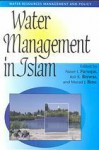 Water Management in Islam - Naser I. Faruqui, Asit K. Biswas, Naser Faruqui