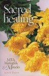 Sacred Healing: MRIs, Marigolds, & Miracles - Janet Davis