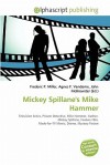 Mickey Spillane's Mike Hammer - Agnes F. Vandome, John McBrewster, Sam B Miller II