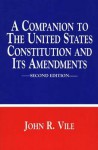 A Companion to the United States Constitution and Its Amendments - John R. Vile