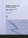 The Origins of the Second Arab-Israel War: Egypt, Israel and the Great Powers, 1952-56 - Michael B. Oren