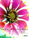 Desert Wildflowers - Ray Shubinshi, Gary Paul Nabhan, Desert Botanical Garden