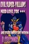 Evil Super-Villains Need Love, Too ... and Other Important Wisdom - Steve Sommers