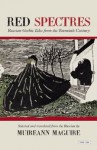 Red Spectres: Russian Gothic Tales from the Twentieth Century - Muireann Maguire, Valery Bryusov, Aleksandr Chayanov, Mikhail Bulgakov, Sigizmund Krzhizhanovsky, Aleksandr Grin, Georgy Peskov, Pavel Perov