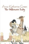 The Millionaire Baby - Anna Katharine Green