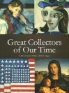 Great Collectors of our Time: Art Collecting Since 1945 - James Stourton