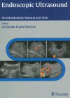 Endoscopic Ultrasound: An Introductory Manual and Atlas - Christoph Frank Dietrich