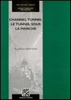 Channel Tunnel -- Le Tunnel Sous La Manche - Lesley Grayson