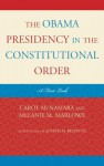 The Obama Presidency in the Constitutional Order - Carol McNamara, Melanie Marlowe, Joseph Bessette, David Alvis