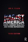 Racist America: Roots, Current Realities, and Future Reparations - Joe R. Feagin