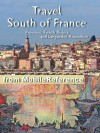 Travel South of France: Provence, French Riviera and Languedoc-Roussillon: Avignon, Marseille, Monaco, Nice, Antibes, Montpellier, Nimes, Perpignan, Cannes, Arles+ (Mobi Travel) - MobileReference