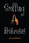 Scoffing The Primroses - Alex Pankhurst