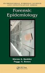 Forensic Epidemiology - Steven A. Koehler, Peggy A. Brown