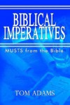 Biblical Imperatives - Tom Adams