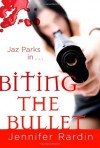 Biting the Bullet (Jaz Parks) - Jennifer Rardin