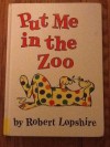 Put Me in the Zoo - Robert Lopshire