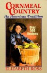 Cornmeal Country: An American Tradition - Elizabeth Ross