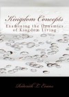 Kingdom Concepts: Examining the Dynamics of Kingdom Living - Roderick L. Evans