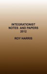 Integrationist Notes and Papers 2012 - Roy Harris