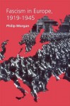 Fascism in Europe, 1919-1945 (Routledge Companions) - Philip Morgan