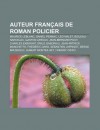 Auteur Fran Ais de Roman Policier: Maurice LeBlanc, Daniel Pennac, L O Malet, Boileau-Narcejac, Gaston LeRoux, Jean-Bernard Pouy - Source Wikipedia