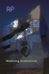 Mastering Architecture: Becoming a Creative Innovator in Practice - Leon van Schaik