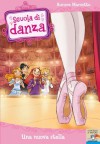 Una nuova stella: 2 (Il battello a vapore. Scuola di danza) (Italian Edition) - Aurora Marsotto, D. Pizzato