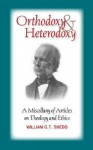 Orthodoxy and Heterodoxy - William G.T. Shedd