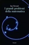 I grandi problemi della matematica: Meraviglie e misteri - Ian Stewart, Daniele A. Gewurz