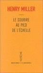 Le sourire au pied de l'échelle - The Smile At The Foot Of The Ladder - Henry Miller