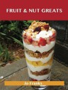 Fruit & Nut Greats: Delicious Fruit & Nut Recipes, the Top 71 Fruit & Nut Recipes - Jo Franks