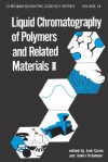 Liquid Chromatography of Polymers and Related Materials II - Jack Cazes, Xavier Delamare