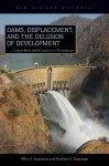 Dams, Displacement and the Delusion of Development: Cahora Bassa and Its Legacies in Mozambique, 1965 - 2007 - Allen F. Isaacman, Barbara S. Isaacman