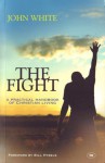 The Fight: A Practical Handbook Of Christian Living - John White