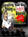 Laughing Your Way To Passing The Pediatric Boards: Taking The Boredom Out Of Board Review - Stu Silverstein