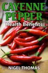 Cayenne Pepper Health Benefits - Nigel Thomas