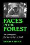 Faces in the Forest: The Endangered Muriqui Monkeys of Brazil - Karen B. Strier