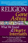 Religion Gone Astray: What We Found at the Heart of Interfaith - Pastor Don Mackenzie, Rabbi Ted Falcon, Imam Jamal Rahman