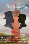 Fraternity: A Romance of Inspiration - M.M. Holland Thomas, Judith E. Briggs, J.P. Morgan