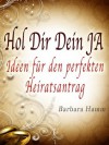 Hol Dir Dein JA - Ideen für den perfekten Heiratsantrag (German Edition) - Barbara Hamm, Dr. Hamann Verlag, Roland Hamm