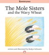 The Mole Sisters and the Wavy Wheat - Roslyn Schwartz