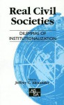 Real Civil Societies: Dilemmas of Institutionalization - Jeffrey C. Alexander