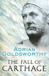 The Fall of Carthage: The Punic Wars 265-146BC (CASSELL MILITARY PAPERBACKS) - Adrian Goldsworthy