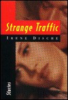 Strange Traffic: Stories - Irene Dische