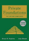 Private Foundations: Tax Law and Compliance (Wiley Nonprofit Law, Finance and Management Series) - Bruce R. Hopkins, Jody Blazek